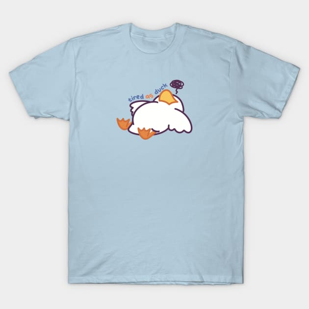 Tired as Duck T-Shirt by Meil Can